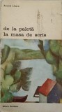 De la Paleta la Masa de Scris - Andre Lhote, Meridiane 1974, Biblioteca de Arta, Carte Arta, 466pg