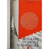 V. Firoiu - Biografii in bronz si marmura (editia 1972)