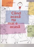 Carte Susie Morgenstern Serge Bloch - Cand acasa nu mai e acasa, 2023, Cartonata, 13x20 cm, Carte pentru copii