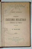 DESPRE EDUCATIUNEA INTELECTUALA MORALA SI FISICA de HERBERT SPENCER , 1895 , PREZINTA INSEMNARI SI URME DE UZURA