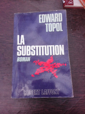 La Substitution - Edward Topol (carte in limba franceza) foto