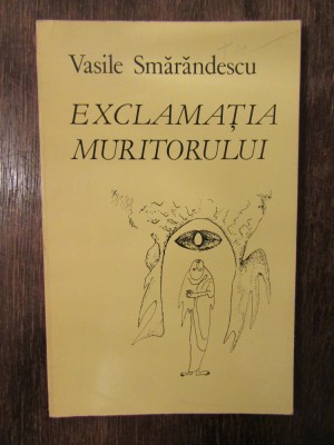 Exclamația muritorului - Vasile Smărăndescu foto