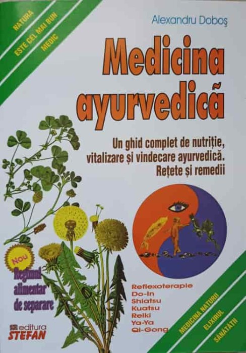 MEDICINA AYURVEDICA. UN GHID COMPLET DE NUTRITIE, VITALITATE SI VINDECARE AYURVEDICA. RETETE SI REMEDII-ALE-257533
