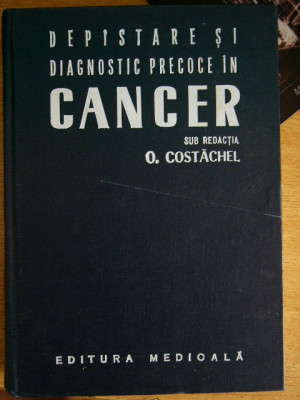 myh 44s - O Costachel - Depistare si diagnostic precoce in cancer - ed 1973 foto