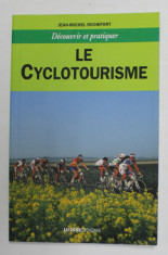 DECOUVRIER ET PRATIQUER LE CYCLOTOURISME par JEAN - MICHEL RICHEFORT , 1996 foto