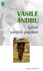 Apusul misticii populare. Farmece, legari, dezlegari - Vasile Andru foto