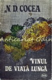 Vinul de Viata Lunga - N.D. Cocea, Nuvele si Schite, Editura Facla, 1989, Roman, Beletristica, Limba Romana