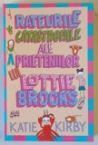 RATEURILE CATASTROFALE ALE PRIETENILOR LUI LOTTIE BROOKS de KATIE KIRBY , 2025