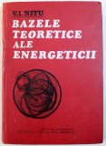 BAZELE TEORETICE ALE ENERGETICII de V. I. NITU , 1977