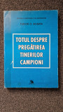 TOTUL DESPRE PREGATIREA TINERILOR CAMPIONI - Tudor Bompa