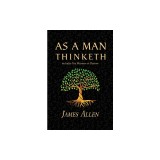 As a Man Thinketh - the Original 1902 Classic (includes the Mastery of Destiny) (Reader's Library Classics)