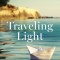Traveling Light: Releasing the Burdens You Were Never Intended to Bear
