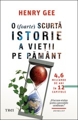 O (foarte) scurta istorie a vietii pe Pamant - Henry Gee - Trei