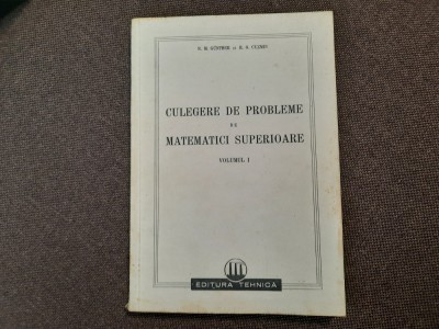 Culegere De Probleme De Matematici Superioare - N. Gunther , R.Cuzmin VOL 1 foto