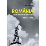 Carte &rdquo;Romania. Album de istorie comunista 1948-1989&rdquo; - Calin Hentea
