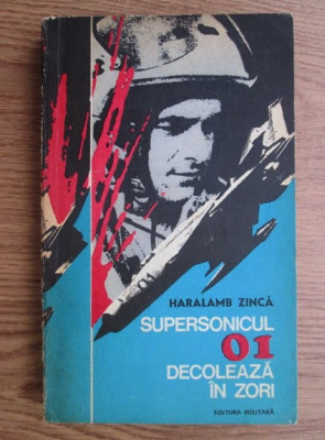 Haralamb Zinca - Supersonicul 01 decoleaza in zori foto