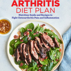 21-Day Arthritis Diet Plan: Nutrition Guide and Recipes to Fight Osteoarthritis Pain and Inflammation