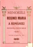 MEMORIILE REGINEI MARIA A ROMANIEI. POVESTEA VIETII MELE VOL.4-REGINA MARIA A ROMANIEI-334904