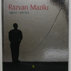 RAZVAN MAZILU - OGLINZI / MIRRORS , fotografii / photos by MIHAELA MARIN ...CORNEL LAZIA , ALBUM DE FOTOGRAFIE , 2010