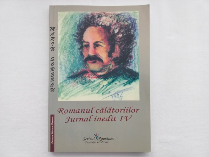 MARIN SORESCU - ROMANUL CALATORIILOR. JURNAL INEDIT. VOL. IV