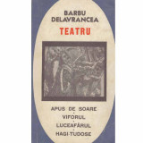 Barbu Delavrancea - Teatru. Apus de Soare/Viforul/Luceafarul/Hagi-Tudose - 133015