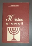 Hristos si Evreii - F. Martinkovski, Editura Chisinau, 1999, Crestinism