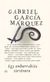 Egy emberrabl&aacute;s t&ouml;rt&eacute;nete - Gabriel Garc&iacute;a M&aacute;rquez