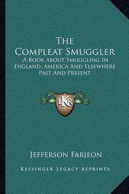 The Compleat Smuggler: A Book about Smuggling in England, America and Elsewhere Past and Present foto