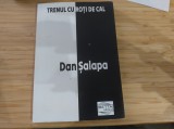 Trenul cu roți de cal. Dan Șalapa. Ed. Betta. Autor contemporan + dedicația aitorului