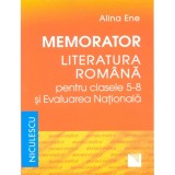 Memorator. Literatura romana pentru clasele 5-8 si Evaluarea Nationala, Alina Ene