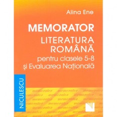 Memorator. Literatura romana pentru clasele 5-8 si Evaluarea Nationala, Alina Ene