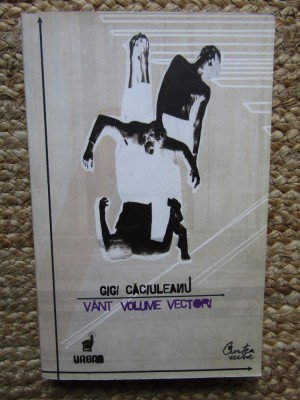 Gigi Caciuleanu - VVV. Vant Volume Vectori eseu de cromo-analiza aplicata corpului in stare de dans; ecuatii metaforice ale miscarii dansante AUTOGRAF foto
