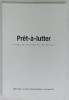PRET - A - LUTTER, Catalin Rulea, Alexandru Balasescu, 2020, Arta, Politizare, Administratia Fondului Cultural National, Ilustrata