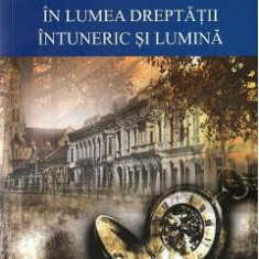 In lumea dreptatii. Intuneric si lumina - I. Al. Bratescu-Voinesti