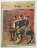 PAOLO UCCELLO par LUCIANO BERTI , ALBUM DE ARTA , 1966, Brosata