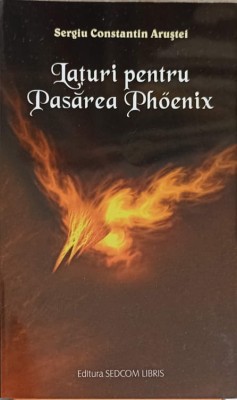 LATURI PENTRU PASAREA PHOENIX-SERGIU CONSTANTIN ARUSTEI-242420 foto