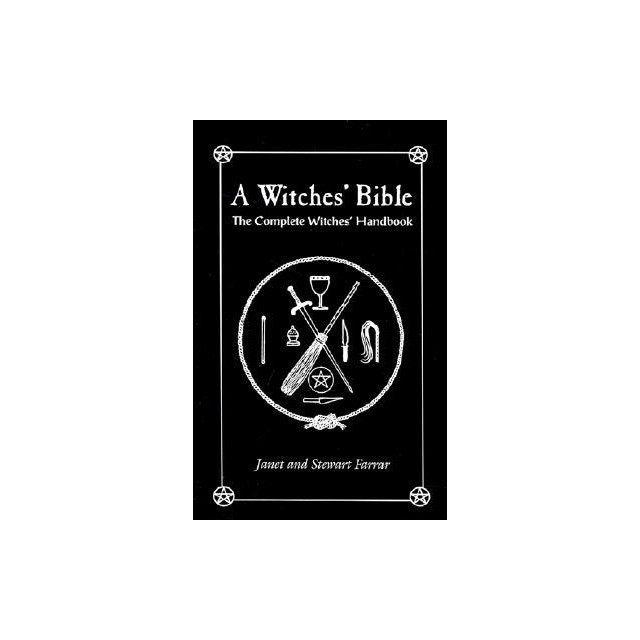 The Witches&#039; Bible: The Complete Witches&#039; Handbook