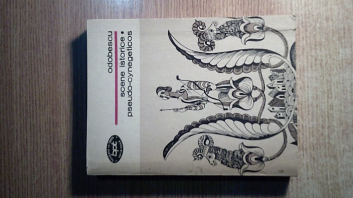 Odobescu - Scene istorice. Pseudo-cynegeticos (Minerva, 1984; BPT 91; ed II rev)