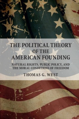 The Political Theory of the American Founding: Natural Rights, Public Policy, and the Moral Conditions of Freedom foto