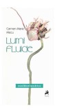 Lumi fluide - Paperback brosat - Carmen-Maria Mecu - Tracus Arte