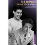 Bangkok felett a csillagok - A P&aacute;rizst&oacute;l keletre szerzőj&eacute;nek &uacute;j bestsellere - M. Z. Chapelle