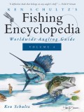 Ken Schultz&#039;s Fishing Encyclopedia Volume 4: Worldwide Angling Guide