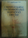 CRESTOMATIE DE LITERATURA ROMANA VECHE VOL I de .C. CHITIMIA , STELA TOMA , 1984