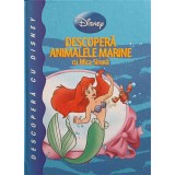 DESCOPERA ANIMALELE MARINE CU MICA SIRENA-TESTE: JEAN-PIERRE BERNIER, MICHELE BRUNACCI-210481