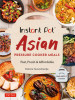 Instant One-Pot Asian Pressure Cooker Meals: Fast, Fresh &amp; Affordable