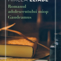 Romanul adolescentului miop. Gaudeamus