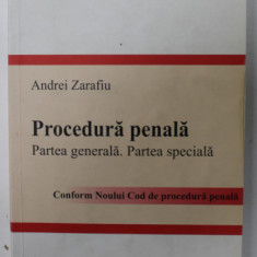 PROCEDURA PENALA , PARTEA GENERALA . PARTEA SPECIALA , CURS UNIVERSITAR de ANDREI ZARAFIU , 2014