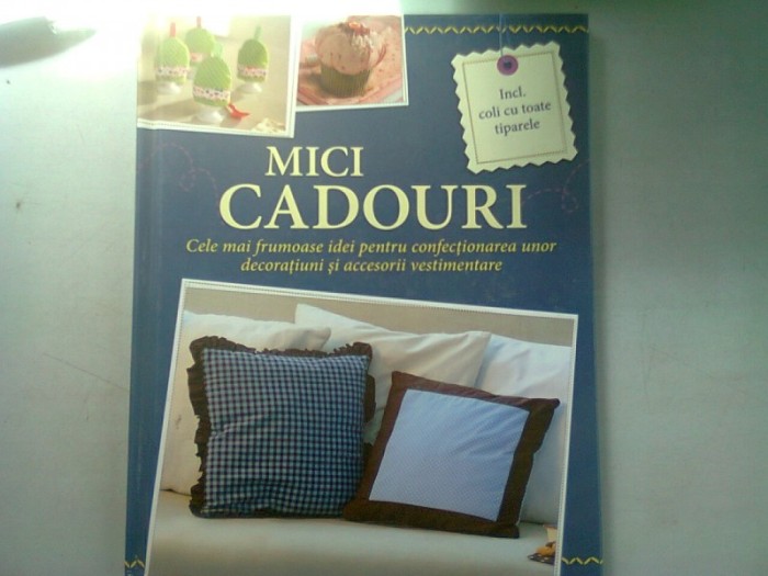 MICI CADOURI (cele mai frumoase idei pentru confectionarea unor decoratiuni si accesorii vestimentare)