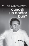 Cunoști un doctor bun? - Paperback brosat - Mircea Pavel - Vremea