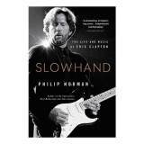 Slowhand: The Life and Music of Eric Clapton